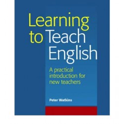 Learning to Teach English (A Practical Methodology Book for pre-CELTA and TKT trainees)