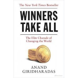 Winners Take All: The Elite Charade of Changing the World [Paperback]