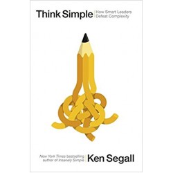 Think Simple: How Smart Leaders Defeat Complexity