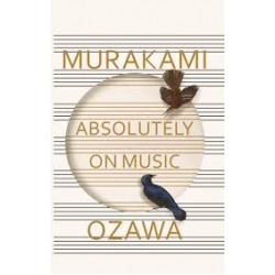 Murakami  Absolutely on Music: Conversations with Seiji Ozawa [Hardcover]