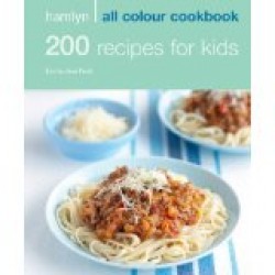 Hamlyn All Colour Cookbook: 200 Recipes for Kids