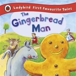 First Favourite Tales: The Gingerbread Man. 2-4 years