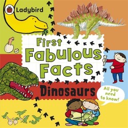 First Fabulous Facts: Dinosaurs. 4+ years