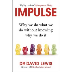 Impulse: Why We Do What We Do without Knowing Why We Do It 
