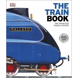 The Definitive Visual History: The Train Book