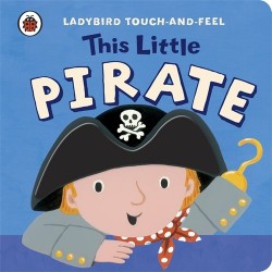 Ladybird Touch-and-Feel: This Little Pirate