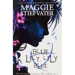 Raven Boys Quartet, Book3: Blue Lily, Lily Blue