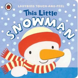 Ladybird Touch-and-Feel: This Little Snowman