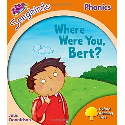 Songbirds Phonics 6 Where Were You, Bert?