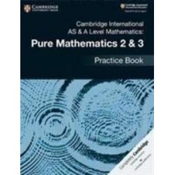 Cambridge International AS & A Level Mathematics Pure Mathematics 2 & 3 Practice Book