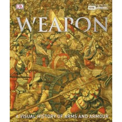 Weapon: A Visual History of Arms and Armour 2016