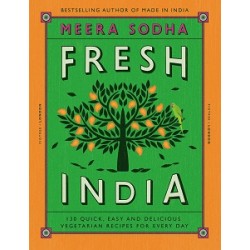 Fresh India: 130 Quick, Easy and Delicious Recipes for Every Day