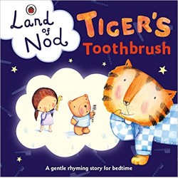 Land of Nod : Tiger's Toothbrush Bedtime Book