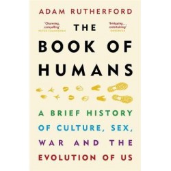 The Book of Humans: A Brief History of Culture, Sex, War and the Evolution of Us
