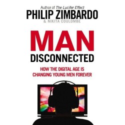 Man Disconnected: How the Digital Age is Changing Young Men Forever