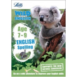 Letts Wild About English: Spelling Age 7-9