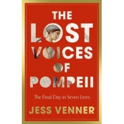 The Lost Voices of Pompeii: The Final Day in Seven Lives