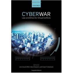 Cyber War: Law and Ethics for Virtual Conflicts