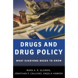 Drugs and Drug Policy: What Everyone Needs to Know