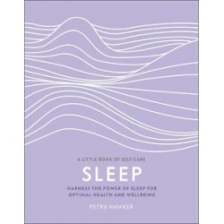 Sleep: Harness the Power of Sleep for Optimal Health and Wellbeing [Hardcover]