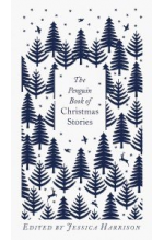 Penguin Classics: The Penguin Book of Christmas Stories: From Hans Christian Andersen to Angela Cart