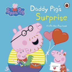 Peppa Pig: Daddy Pig's Surprise. A Lift-the-Flap Book