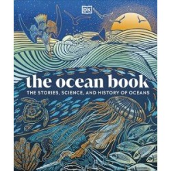 The Ocean Book: The Stories, Science, and History of Oceans