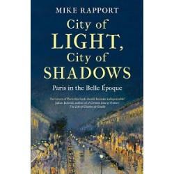City of Light, City of Shadows: Paris in the Belle Époque [Hardcover]