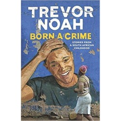 Born a Crime: Stories from a South African Childhood