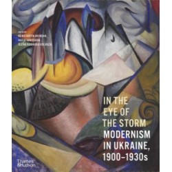 In the Eye of the Storm: Modernism in Ukraine, 1900–1930s