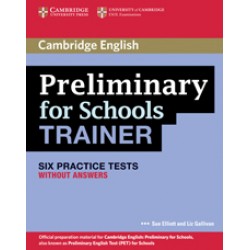 Trainer: Preliminary for Schools Six Practice Tests without answers
