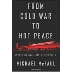 From Cold War to Hot Peace: An American Ambassador in Putin's Russia