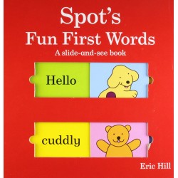 Spot's Fun First Words. A Slide-and-see Book