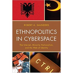 Ethnopolitics in Cyberspace: The Internet, Minority Nationalism, and the Web of Identity