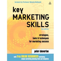 Key Marketing Skills A Complete Action Kit of Strategies, Tools and Techniques for Marketing Success
