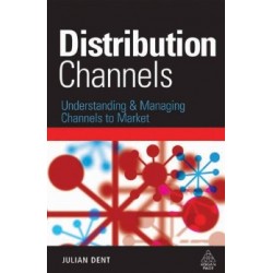 Distribution Channels Understanding and Managing Channels to Market