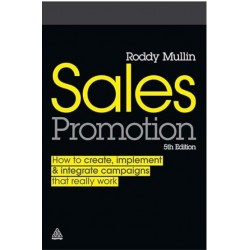 Sales Promotion How to Create, Implement and Integrate Campaigns that Really Work