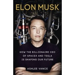 Elon Musk: How the Billionaire CEO of SpaceX and Tesla is shaping our Future