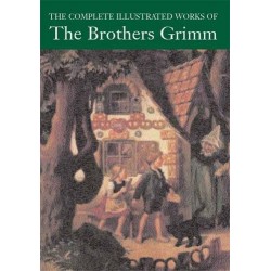 Complete Illustrated Works of the Brothers Grimm,The [Hardcover]