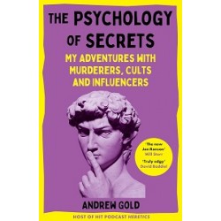 The Psychology of Secrets: My Adventures with Murderers, Cults and Influencers [Hardcover]