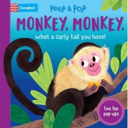 Peep & Pop: Monkey, Monkey, What A Curly Tail You Have!