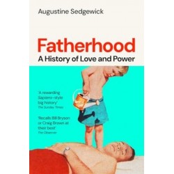 Fatherhood: A History of Love and Power [Paperback]