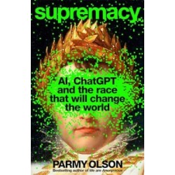 Supremacy: AI, ChatGPT and the Race That Will Change the World