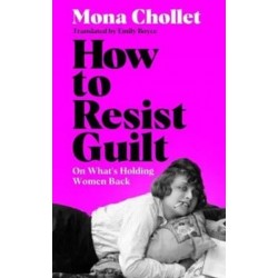 How to Resist Guilt: On What's Holding Women Back