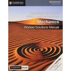 Cambridge International AS & A Level Mathematics Mechanics Worked Solutions Manual with Digital Acce