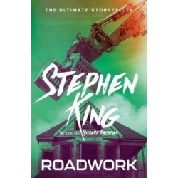 Roadwork: from No. 1 bestseller Stephen King writing as Richard Bachman (The Bachman Books)