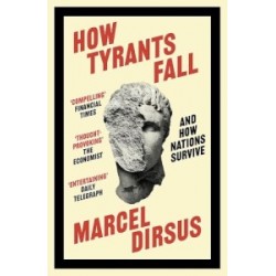 How Tyrants Fall: And How Nations Survive