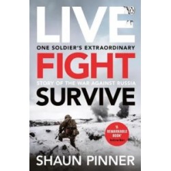 Live. Fight. Survive: One Soldier’s Extraordinary Story of the War against Russia [Paperback]