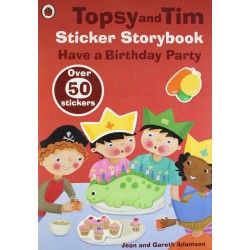 Topsy and Tim: Have a Birthday Party. Sticker Storybook