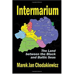 Intermarium: The Land Between the Black and Baltic Seas